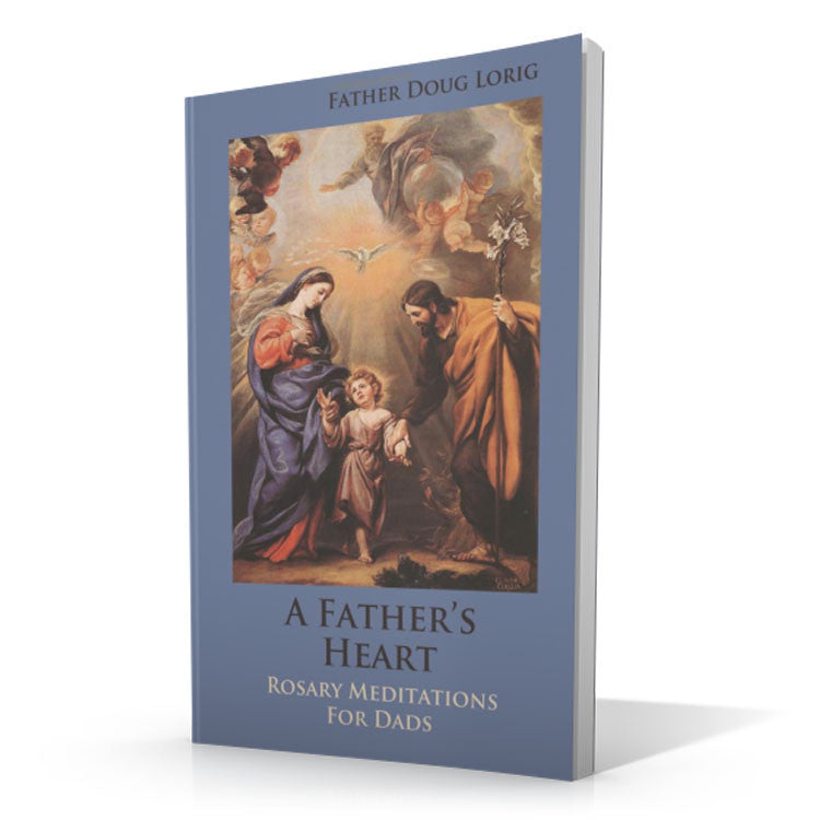 A Father's Heart: Rosary Meditations for Dads