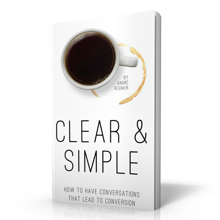 Clear & Simple: How to Have Conversations That Lead to Conversion