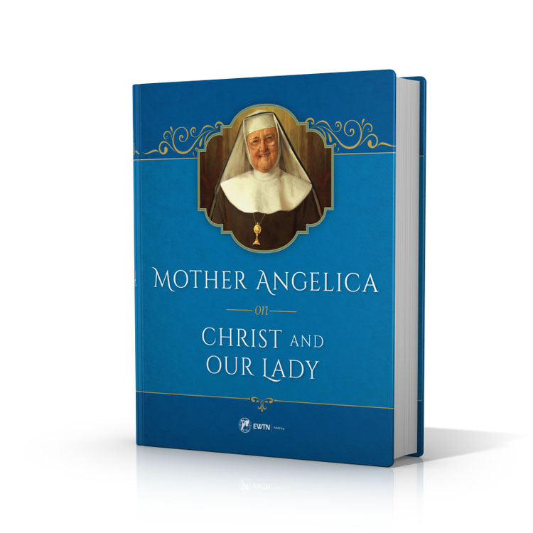 Mother Angelica on Christ and Our Lady