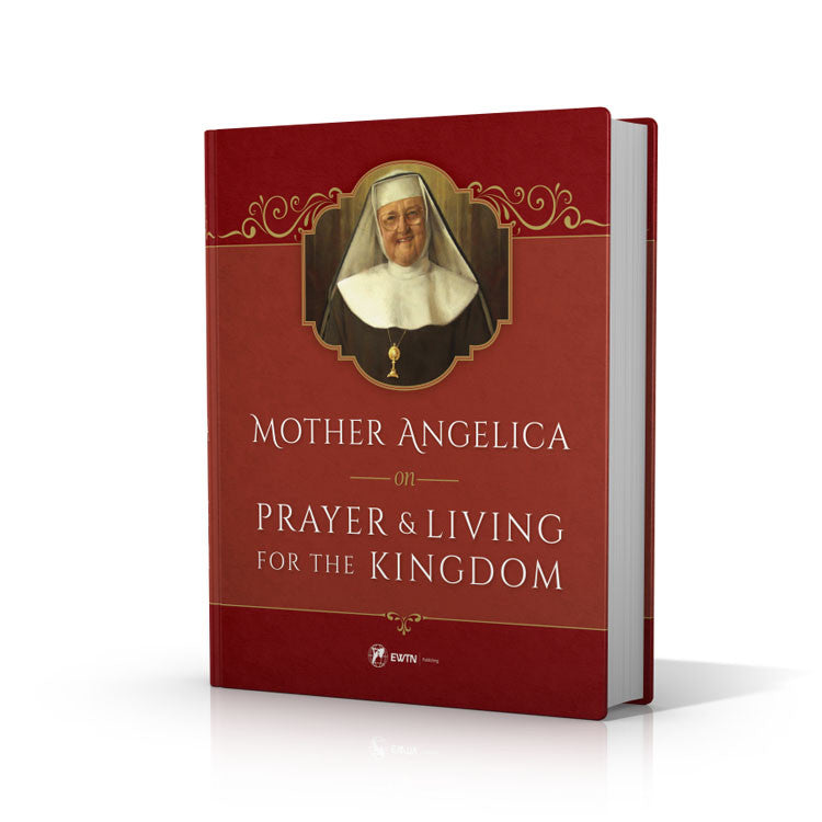 Mother Angelica on Prayer & Living for the Kingdom