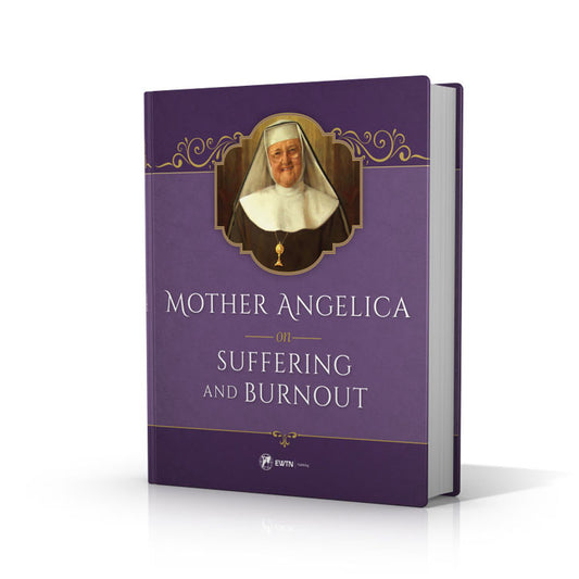 Mother Angelica on Suffering and Burnout