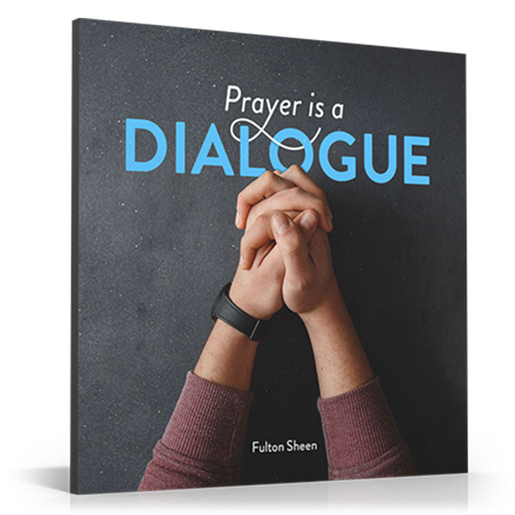 Prayer Is A Dialogue