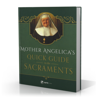 Mother Angelica’s Quick Guide to the Sacraments